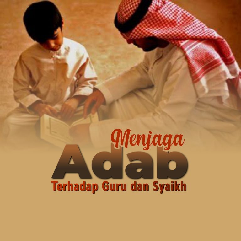 MENJAGA ADAB TERHADAP GURU ATAU SYAIKH