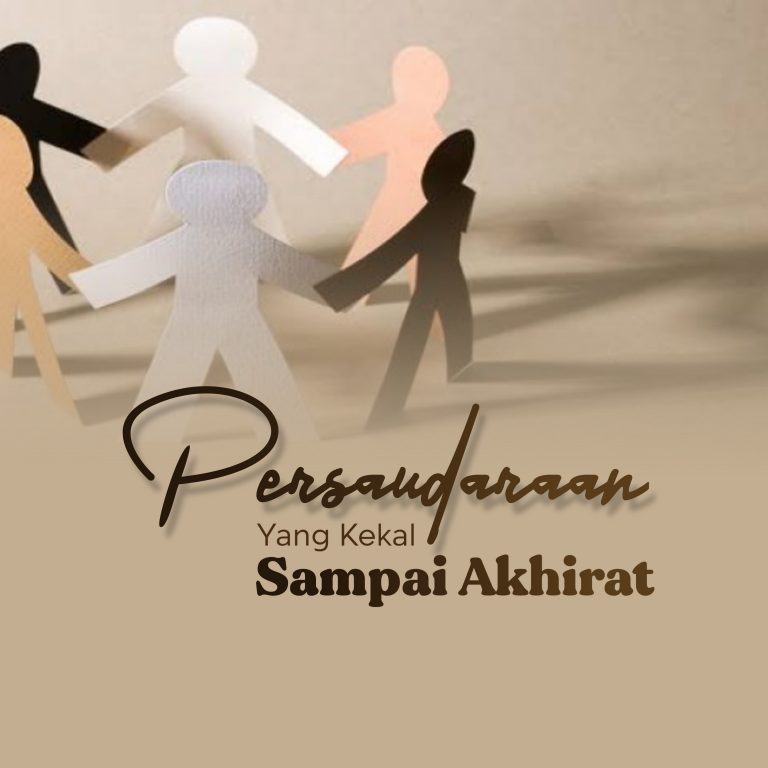 PERSAUDARAAN YANG KEKAL SAMPAI AKHIRAT